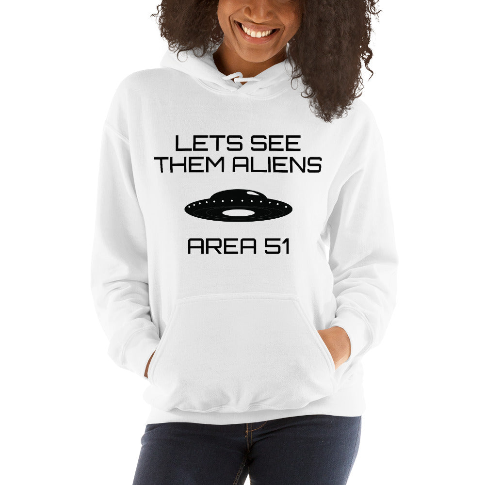 Lets See Them Aliens Hooded Sweatshirt