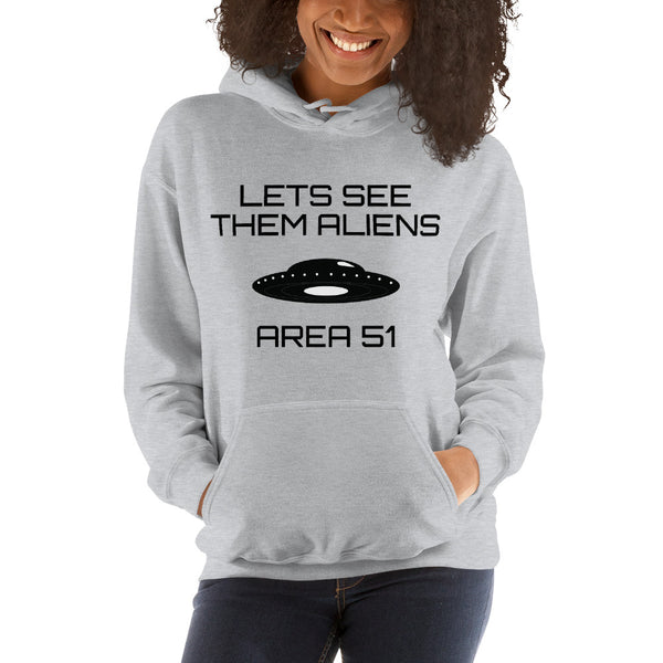 Lets See Them Aliens Hooded Sweatshirt