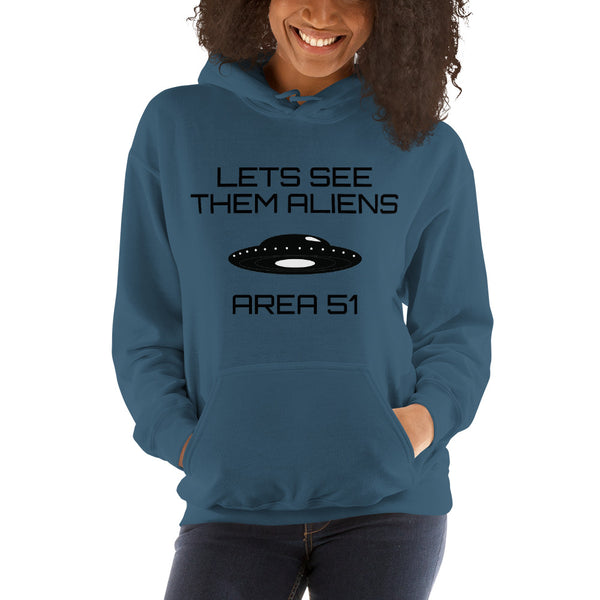 Lets See Them Aliens Hooded Sweatshirt